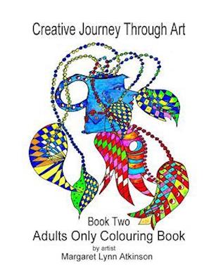 Creative Journey Through Art; Book Two - Adults Only Colouring Book