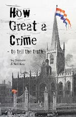 How Great a Crime - to tell the truth