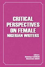 Critical Perspectives on Female Nigerian Writers