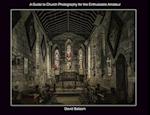 A Guide to Church Photography for the Enthusiastic Amateur 