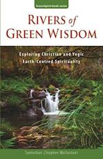 Rivers of Green Wisdom: Exploring Christian and Yogic Earth Centred Spirituality 
