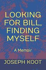 Looking for Bill, Finding Myself