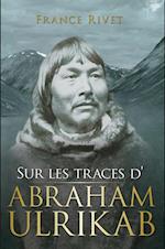 Sur les traces d''Abraham Ulrikab