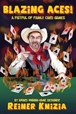 Blazing Aces!: A Fistful of Family Card Games 