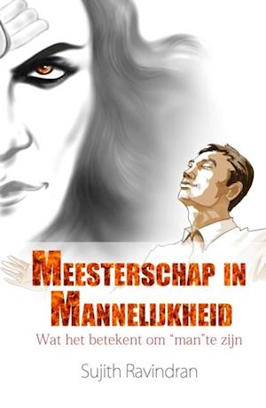 Meesterschap in Mannelijkheid : Wat het betekent om "man" te zijn