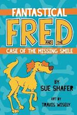 Fantastical Fred and the Case of the Missing Smile
