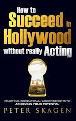 How to Succeed in Hollywood without really Acting