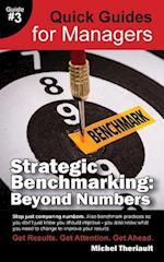Strategic Benchmarking : Beyond Numbers - Quick Guides for Managers 