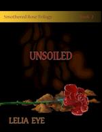 Smothered Rose Trilogy Book 2 : Unsoiled