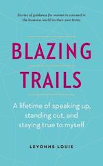 Blazing Trails: A lifetime of speaking up, standing out, and staying true to myself 