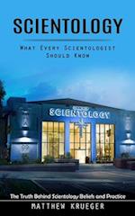 Scientology: What Every Scientologist Should Know (The Truth Behind Scientology Beliefs and Practice) 