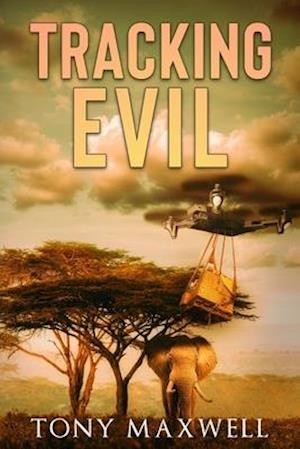 TRACKING EVIL: An African Adventure Story