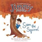 Jimmy Meets Sam the Squirrel