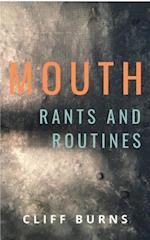 Mouth: Rants and Routines