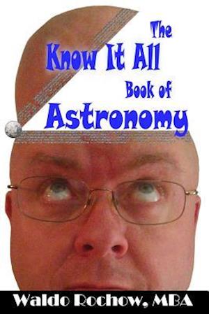 The Know It All Book of Astronomy