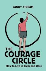 The Courage Circle: How to Live in Truth or Dare 