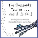 The Pheasant's Tale... Or was it its Tail?