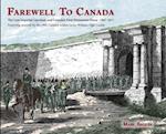 Farewell To Canada: The Last Imperial Garrison and Canada's First Permanent Force 1867-1871. Featuring artwork by the 19th Century soldier/artist Wil