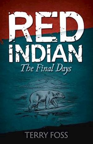 Red Indian The Final Days: The Final Days