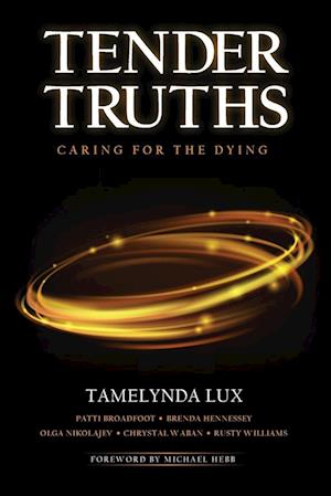 Tender Truths Caring for the Dying