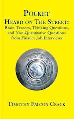 Pocket Heard on the Street: Brain Teasers, Thinking Questions, and Non-Quantitative Questions from Finance Job Interviews 