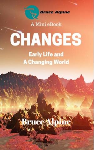 Changes: Early Life And a Changing World