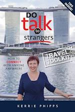 Do Talk To Strangers: How to Connect With Anyone, Anywhere - Travel Toolkit 