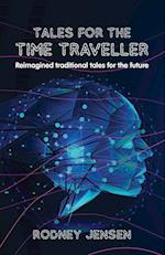 Tales for the Time Traveller: Reimagined traditional tales for the future 