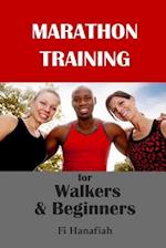 Marathon Training for Walkers and Beginners: The how-to guide for non-runners who want to keep fit and injury-free 