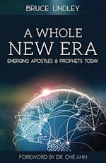 A Whole New Era - Emerging Apostles and Prophets Today 