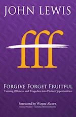 Forgive Forget Fruitful