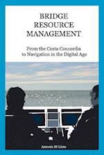Bridge Resource Management: From the Costa Concordia to Navigation in the Digital Age 