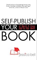 Self-Publish Your Book: A Quick & Easy Step-by-Step Guide