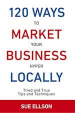 120 Ways To Market Your Business Hyper Locally