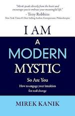 I AM A MODERN MYSTIC - SO ARE YOU