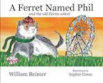 A Ferret Named Phil and the Old Ferris Wheel