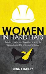 Women in Hard Hats: Building Leadership, Confidence, and Life Satisfaction in the Engineering Sector 