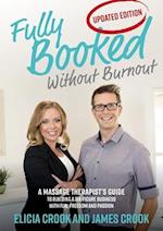 Fully Booked Without Burnout: A Massage Therapist's Guide To Building A Six-Figure Business With Fun, Freedom and Passion 