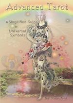 Advanced Tarot: A Simplified Guide to Universal Symbols 