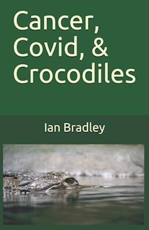Cancer, Covid, & Crocodiles