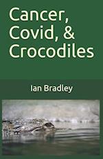 Cancer, Covid, & Crocodiles 
