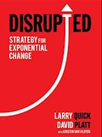 Disrupted : Strategy for Exponential Change