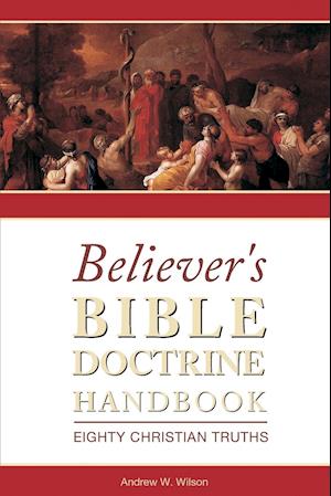 Believer's Bible Doctrine Handbook