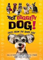 Hot Diggety Dog: Tales from the Bark Side 