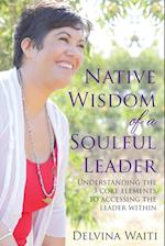 Native Wisdom of a Soulful Leader