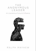 Anonymous Leader: An Unambitious Pursuit of Influence