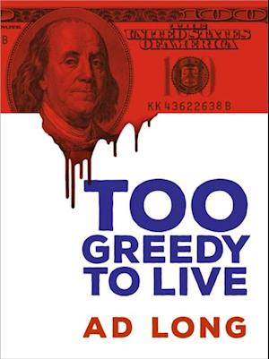 Too Greedy to Live