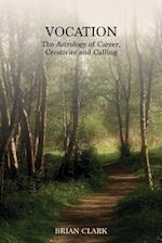 Vocation: The Astrology of Career, Creativity and Calling 