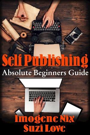 Self-Publishing: Absolute Beginners Guide