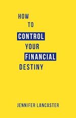 How to Control Your Financial Destiny